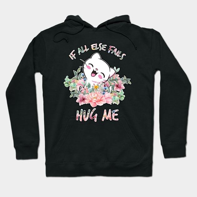 IF ALL ELSE FAILS HUG ME Hoodie by NASMASHOP